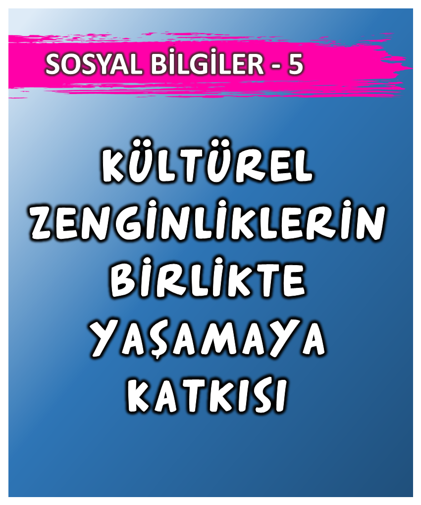 Kültürel Zenginliklerin Birlikte Yaşamaya Katkısı